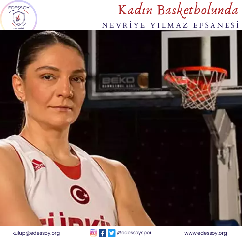 Kadın Basketbolunda Nevriye Yılmaz Efsanesi