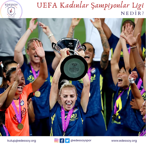 UEFA Kadınlar Şampiyonlar Ligi Nedir?