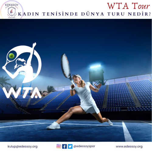 WTA Tour Kadın Tenisinde Dünya Turu Nedir?