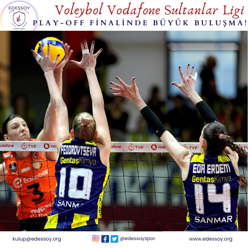 Voleybol Vodafone Sultanlar Ligi Play-off Finalinde Büyük Buluşma!