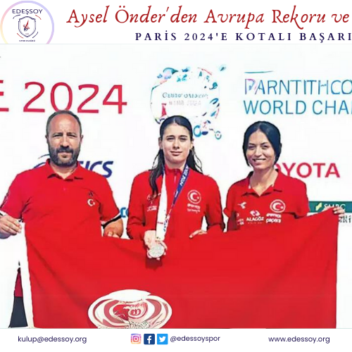 Aysel Önder'den Avrupa Rekoru ve Paris 2024'e Kotalı Başarı